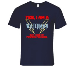 Yes I Am A Watchman Funny Powers T Shirt