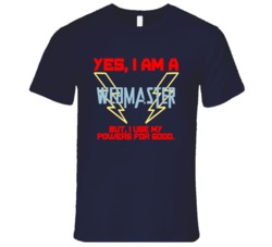 Yes I Am A Webmaster Funny Powers T Shirt
