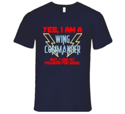Yes I Am A Wing commander Funny Powers T Shirt