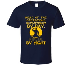 Head Of The Operations Department By Day Ninja By Night Funny T Shirt