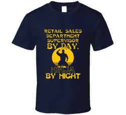 Retail Sales Department Supervisor By Day Ninja By Night Funny T Shirt