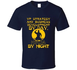 Vp Strategy And Business Development By Day Ninja By Night Funny T Shi