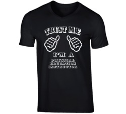 Trust Me Im A Physical Education Instructor Job T Shirt