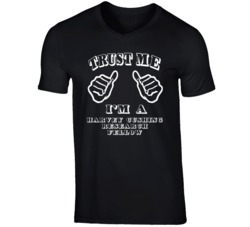 Trust Me Im A Harvey Cushing Research Fellow Job T Shirt
