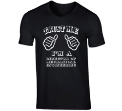 Trust Me Im A Director Of Mechanical Engineering Job T Shirt