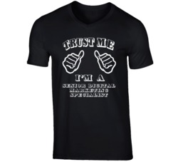 Trust Me Im A Senior Digital Marketing Specialist Job T Shirt