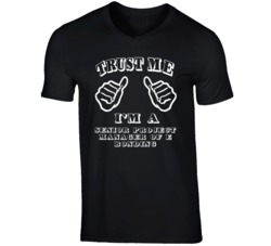 Trust Me Im A Senior Project Manager Of E Bonding Job T Shirt