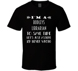Im A Bodleys Librarian To Save Time Job T Shirt