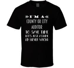 Im A County Or City Auditor To Save Time Job T Shirt