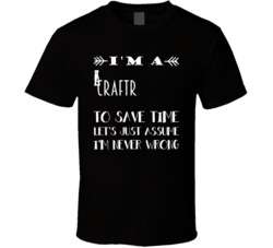 Im A Craft Glazier To Save Time Job T Shirt