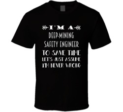 Im A Deep-Mining Safety Engineer To Save Time Job T Shirt