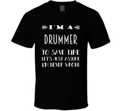 Im A Drummer To Save Time Job T Shirt