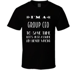 Im A Group CEO To Save Time Job T Shirt