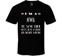 Im A NWA To Save Time Job T Shirt