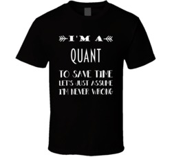 Im A Quant To Save Time Job T Shirt