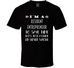 Im A Resident Entrepreneur To Save Time Job T Shirt