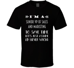 Im A Senior VP of Sales and Marketing To Save Time Job T Shirt