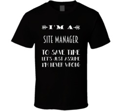 Im A Site Manager To Save Time Job T Shirt