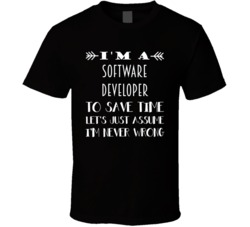 Im A Software Developer To Save Time Job T Shirt