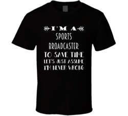 Im A Sports Broadcaster To Save Time Job T Shirt