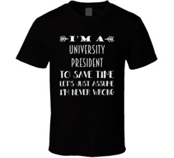 Im A University President To Save Time Job T Shirt