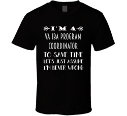 Im A VA IBA Program Coordinator To Save Time Job T Shirt
