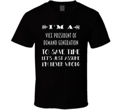 Im A Vice President of Demand Generation To Save Time Job T Shirt