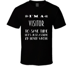 Im A Visitor To Save Time Job T Shirt