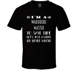 Im A Wardrobe Master To Save Time Job T Shirt