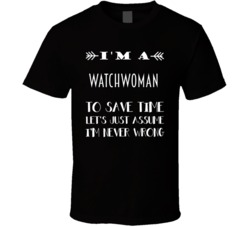 Im A Watchwoman To Save Time Job T Shirt