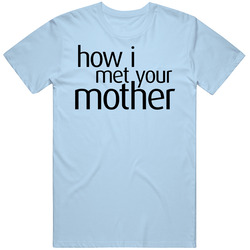 How I Met Your Mother 2000s Tv Show Fan Logo Gift Idea T Shirt