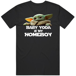 Baby Yoda Is My Homeboy Starwars T Shirt