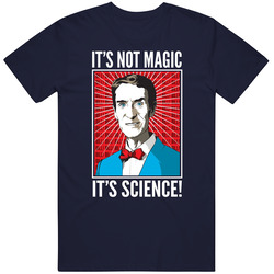 Bill Not Magic Science T Shirt