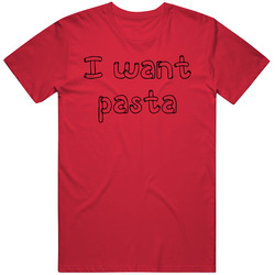 I Want Pasta T Shirt