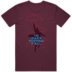 Im Mary Poppins Yall T Shirt