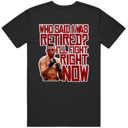 Nate Diaz I Am Not Retire I Will Fight Tonight Mma Fighter T Shirt