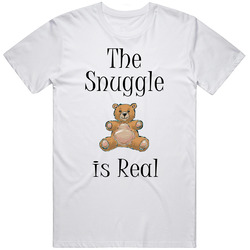 The Snuggle Is Real Teddy Bear T Shirt