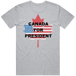 Canada For President T Shirt