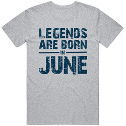 Legends Are Born In June T Shirt