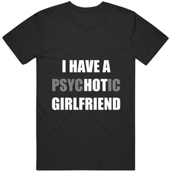 Psychotic Girlfriend T Shirt