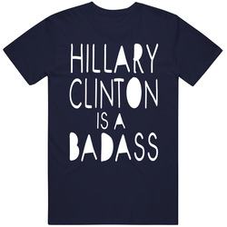 Hillary Clinton Is A Badass T Shirt