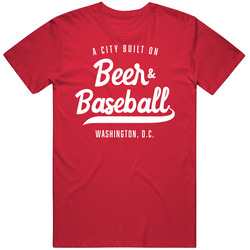 A City Built On Beer And Baseball Washington Dc T Shirt