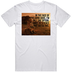 Science Overwhelming Odds The Martian Retro Movie Quote Fan T Shirt