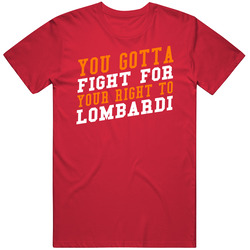You Gotta Fight For Your Right To Lombardi Kc Football T Shirt