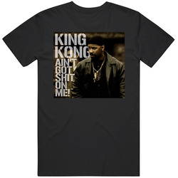 King Kong Ain't Got Shit On Me Training Day Gladiator Retro 2000s
