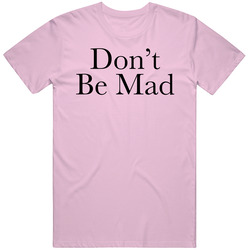 Don't Be Mad Kawhi Leonard T Shirt