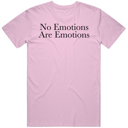 No Emotions Are Emotions Kawhi Leonard T Shirt