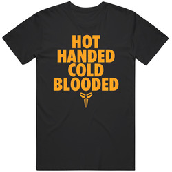 Hot Handed Cold Blooded Kobe T Shirt