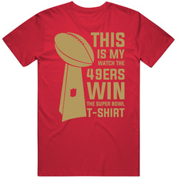 This Is My Watch San Francisco Win The Super Bowl T Shirt