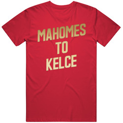 Patrick Mahomes To Kelce T Shirt
